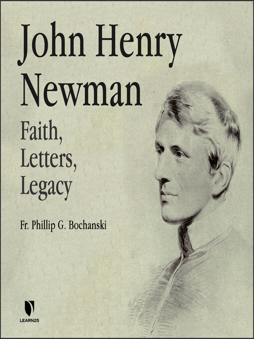 Title details for John Henry Newman: Faith, Letters, Legacy by Philip G. Bochanski - Available